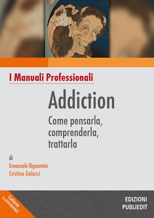 Addiction. Come pensarla, comprenderla, trattarla - Centroscuola