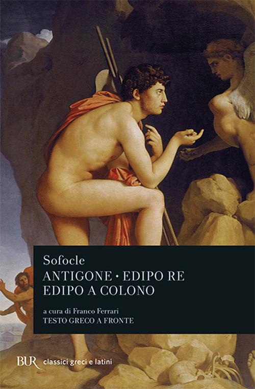 Antigone - Edipo re - Edipo a Colono - Testo greco a fronte