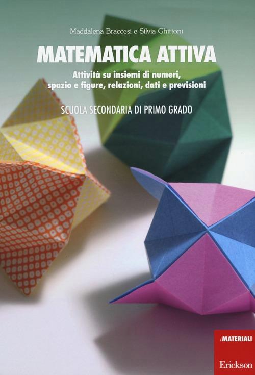 Matematica attiva. attivita' su insiemi di numeri, spazio e figure, re lazioni, dati e previsioni - Centroscuola