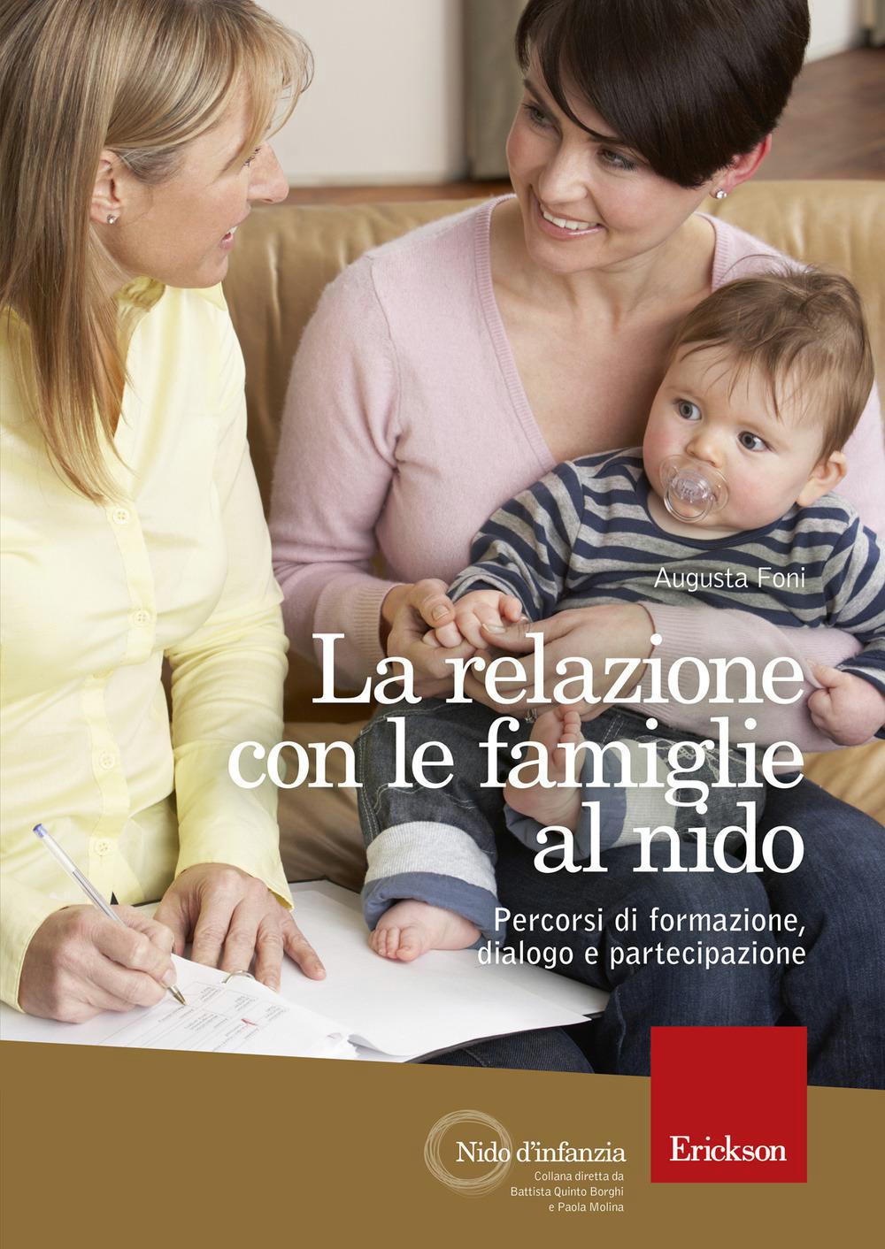 Relazione Con Le Famiglie Al Nido. Percorsi Di Formazione, Dialogo E Partecipazione (La) 