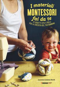 Materiali Montessori Fai Da Te. 22 Oggetti Utili E Belli Per La Crescita Del Tuo Bambino. Ediz. ... 