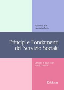 Principi E Fondamenti Del Servizio Sociale. Concetti Base, Valori E Radici Storiche 