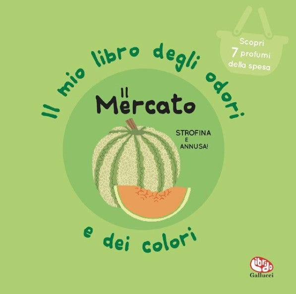 Il mercato - Il mio libro degli odori e dei colori - Centroscuola