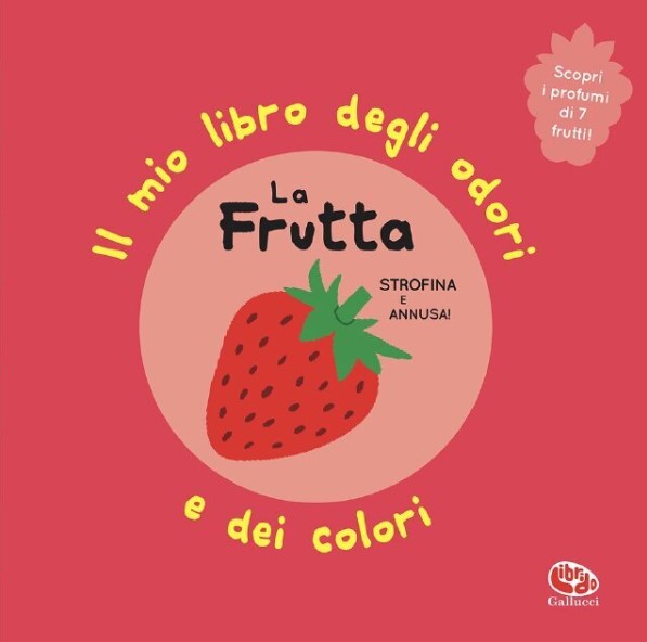 La frutta - Il mio libro degli odori e dei colori
