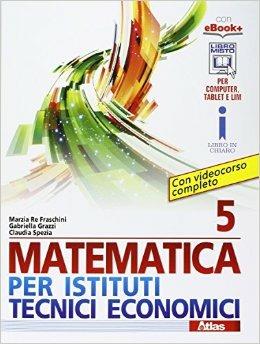 Matematica per istituti tecnici economici 5